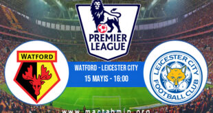 Watford - Leicester City İddaa Analizi ve Tahmini 15 Mayıs 2022