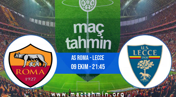 AS Roma - Lecce İddaa Analizi ve Tahmini 09 Ekim 2022