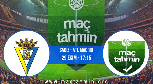 Cadiz - Atl Madrid İddaa Analizi ve Tahmini 29 Ekim 2022