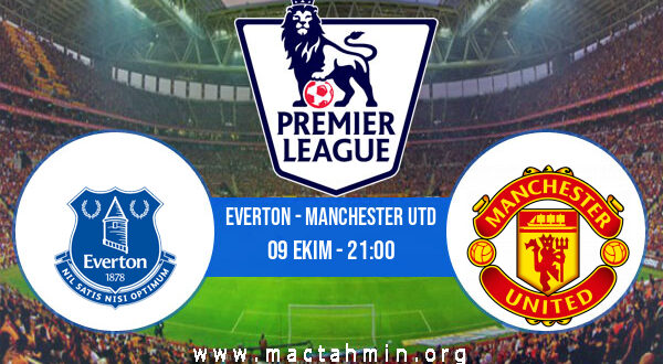 Everton - Manchester Utd İddaa Analizi ve Tahmini 09 Ekim 2022