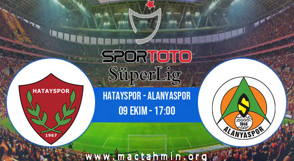 Hatayspor - Alanyaspor İddaa Analizi ve Tahmini 09 Ekim 2022