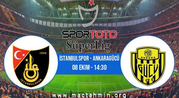 İstanbulspor - Ankaragücü İddaa Analizi ve Tahmini 08 Ekim 2022