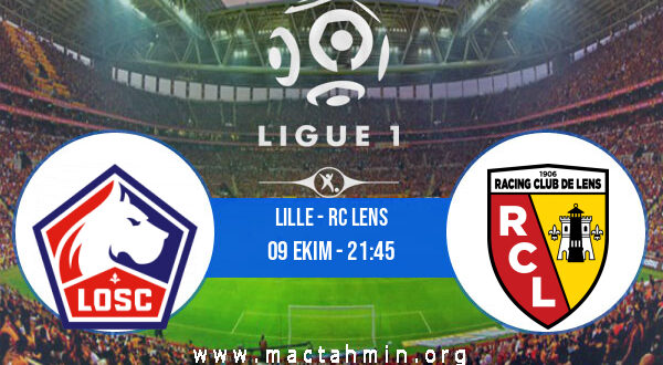 Lille - RC Lens İddaa Analizi ve Tahmini 09 Ekim 2022