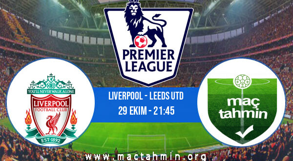 Liverpool - Leeds Utd İddaa Analizi ve Tahmini 29 Ekim 2022