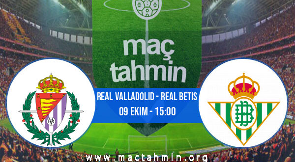 Real Valladolid - Real Betis İddaa Analizi ve Tahmini 09 Ekim 2022