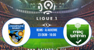 Reims - AJ Auxerre İddaa Analizi ve Tahmini 23 Ekim 2022