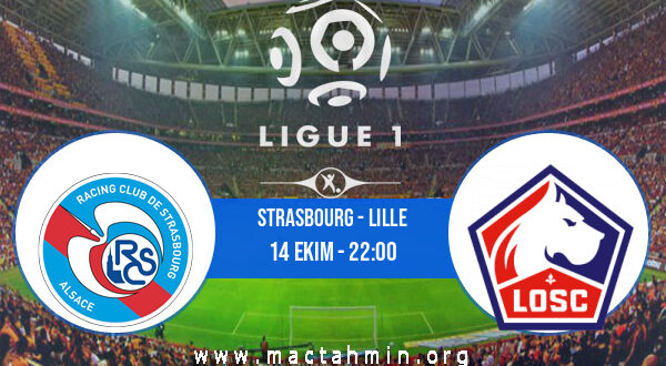 Strasbourg - Lille İddaa Analizi ve Tahmini 14 Ekim 2022