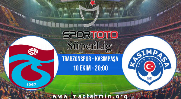 Trabzonspor - Kasımpaşa İddaa Analizi ve Tahmini 10 Ekim 2022