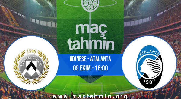 Udinese - Atalanta İddaa Analizi ve Tahmini 09 Ekim 2022