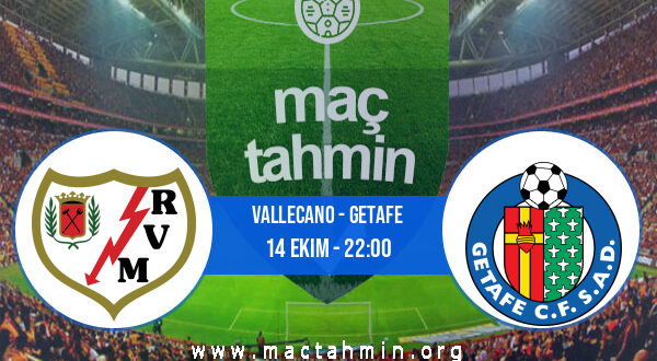 Vallecano - Getafe İddaa Analizi ve Tahmini 14 Ekim 2022