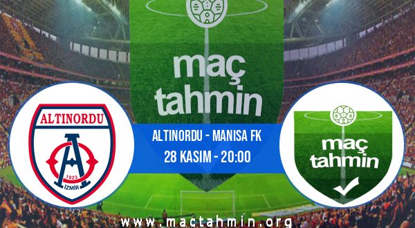 Altınordu - Manisa FK İddaa Analizi ve Tahmini 28 Kasım 2022