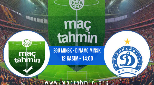 Bgu Minsk - Dinamo Minsk İddaa Analizi ve Tahmini 12 Kasım 2022