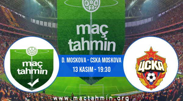 D. Moskova - CSKA Moskova İddaa Analizi ve Tahmini 13 Kasım 2022