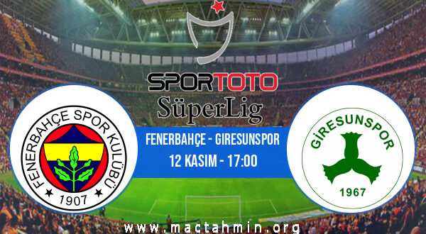 Fenerbahçe - Giresunspor İddaa Analizi ve Tahmini 12 Kasım 2022