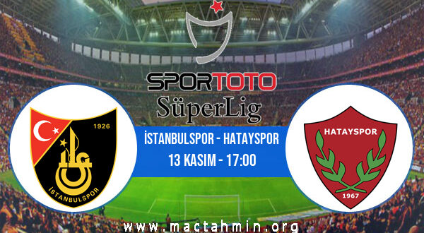 İstanbulspor - Hatayspor İddaa Analizi ve Tahmini 13 Kasım 2022