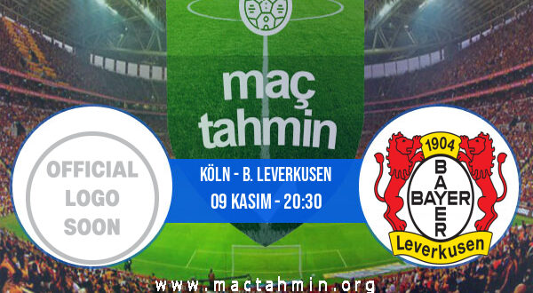 Köln - B. Leverkusen İddaa Analizi ve Tahmini 09 Kasım 2022