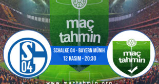 Schalke 04 - Bayern Münih İddaa Analizi ve Tahmini 12 Kasım 2022