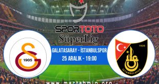 Galatasaray - İstanbulspor İddaa Analizi ve Tahmini 25 Aralık 2022