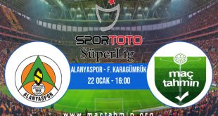 Alanyaspor - F. Karagümrük İddaa Analizi ve Tahmini 22 Ocak 2023