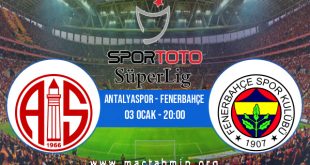 Antalyaspor - Fenerbahçe İddaa Analizi ve Tahmini 03 Ocak 2023