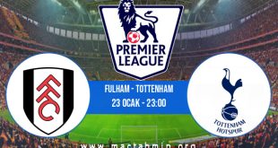 Fulham - Tottenham İddaa Analizi ve Tahmini 23 Ocak 2023