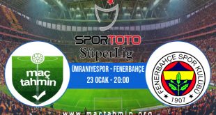 Ümraniyespor - Fenerbahçe İddaa Analizi ve Tahmini 23 Ocak 2023