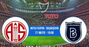 Antalyaspor - Başakşehir İddaa Analizi ve Tahmini 21 Mayıs 2023