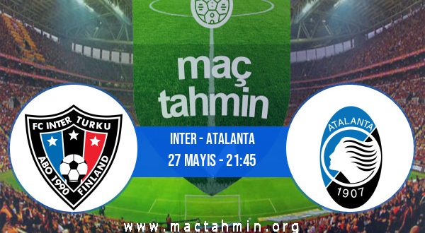 Inter - Atalanta İddaa Analizi ve Tahmini 27 Mayıs 2023