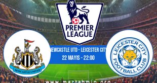 Newcastle Utd - Leicester City İddaa Analizi ve Tahmini 22 Mayıs 2023
